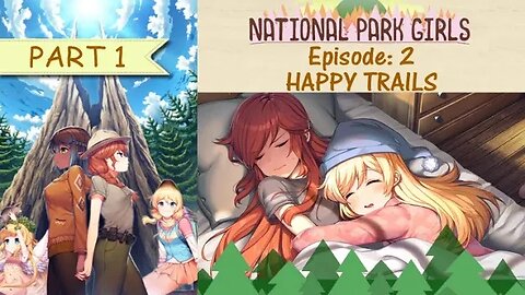 [National Park Girls] Episode 2: Happy Trails - Part 1 (no commentary)