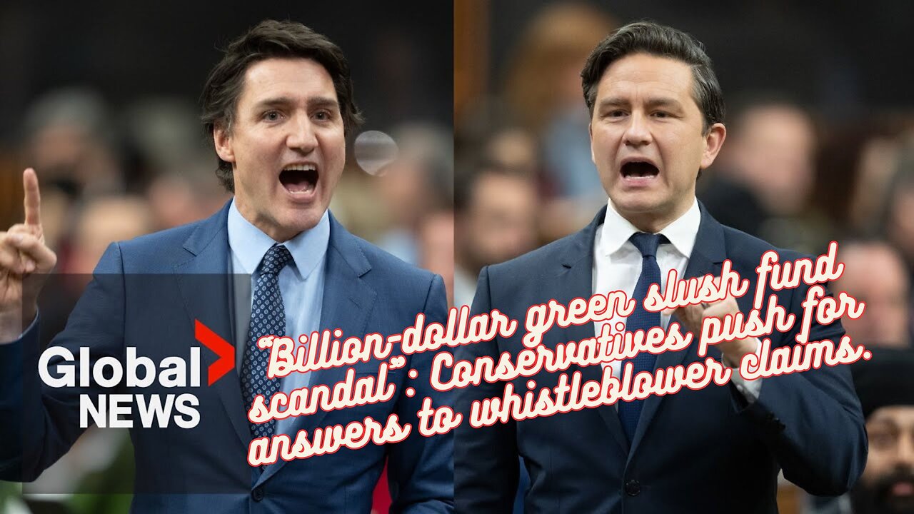 “Billion-dollar green slush fund scandal”: Conservatives push for answers to whistleblower claims.