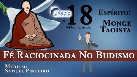 DcE 018 - Fé Raciocinada, Espírito Monge Budista, Expansão da Consciência, Vida e Sofrimento