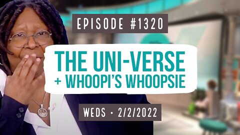 #1320 The Uni-Verse & Whoopi's Whoopsie