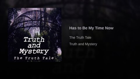 Has To Be My Time Now By The Truth Tale