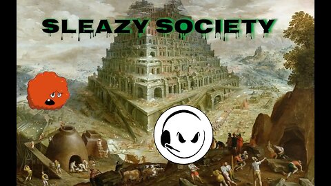 Sleazy Society - Episode 06 - The Tower of Babel