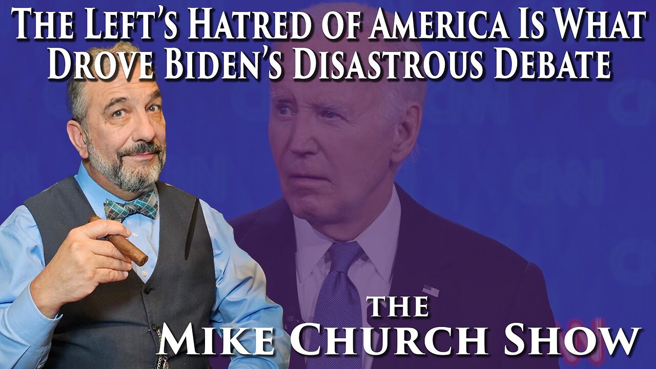 The Left's Hatred Of America Is What Drove Biden's Disastrous Debate