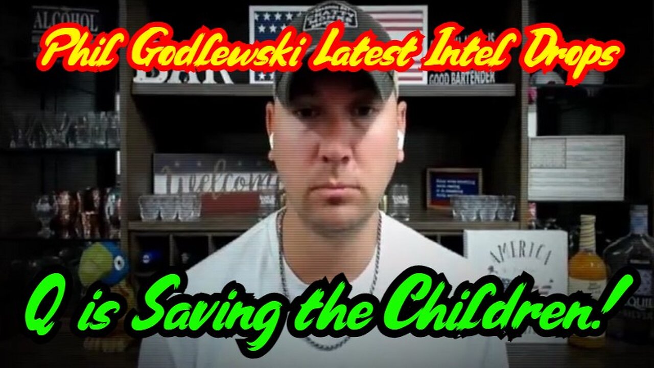 Phil Godlewski Latest Intel Drops ~ Q is Saving the Children!