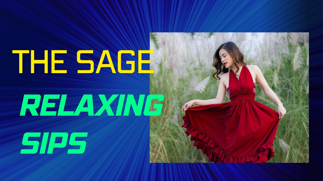 The Sage 1 — Relaxing Sips Video By James PoeArtistry Productions