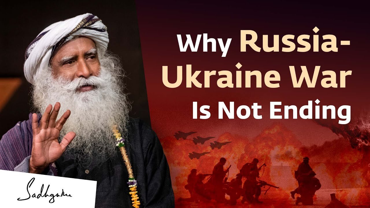 The Real Reason Why The Russia-Ukraine War is Not Ending| Sadhguru