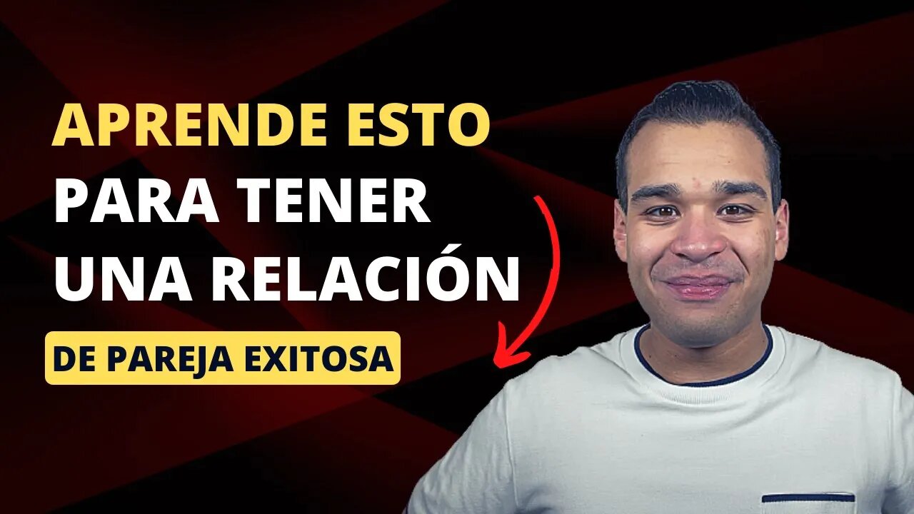 Si Aprendes Esto Tendrás Una Relación De Pareja Exitosa