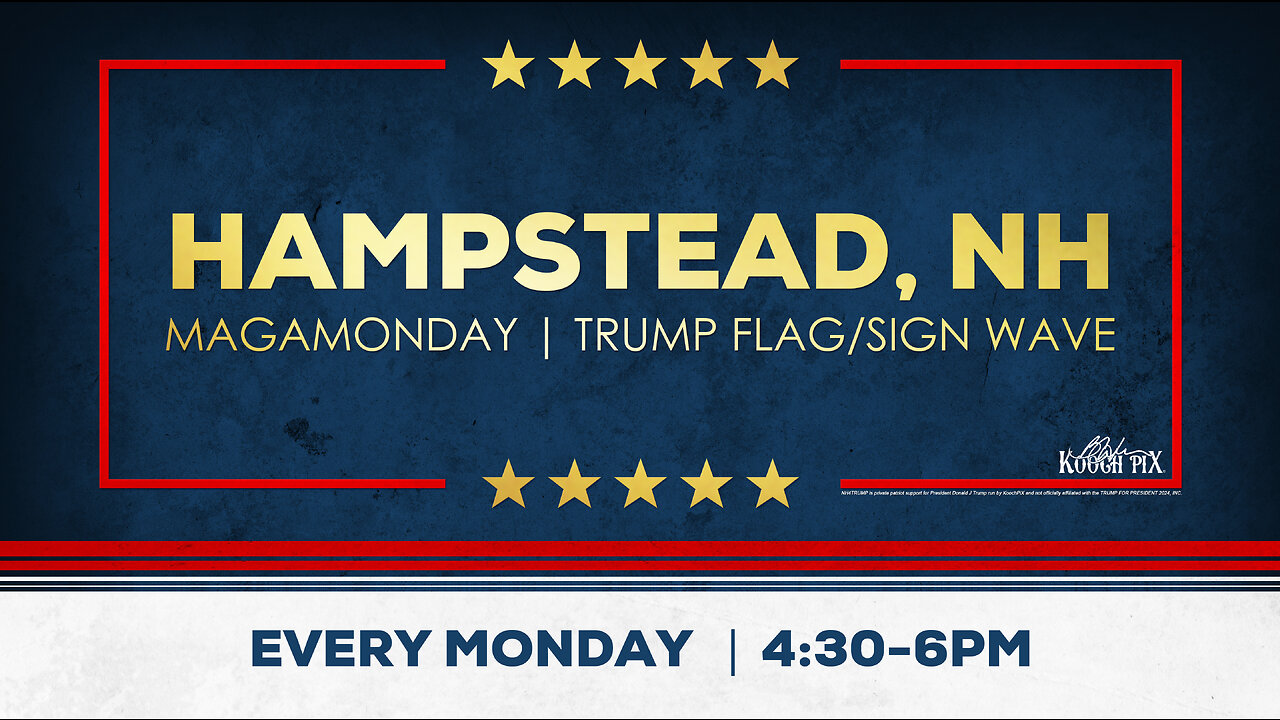 NH4TRUMP - MAGA MONDAY | HAMPSTEAD, NH | EVERY MONDAY 4:30PM -6PM