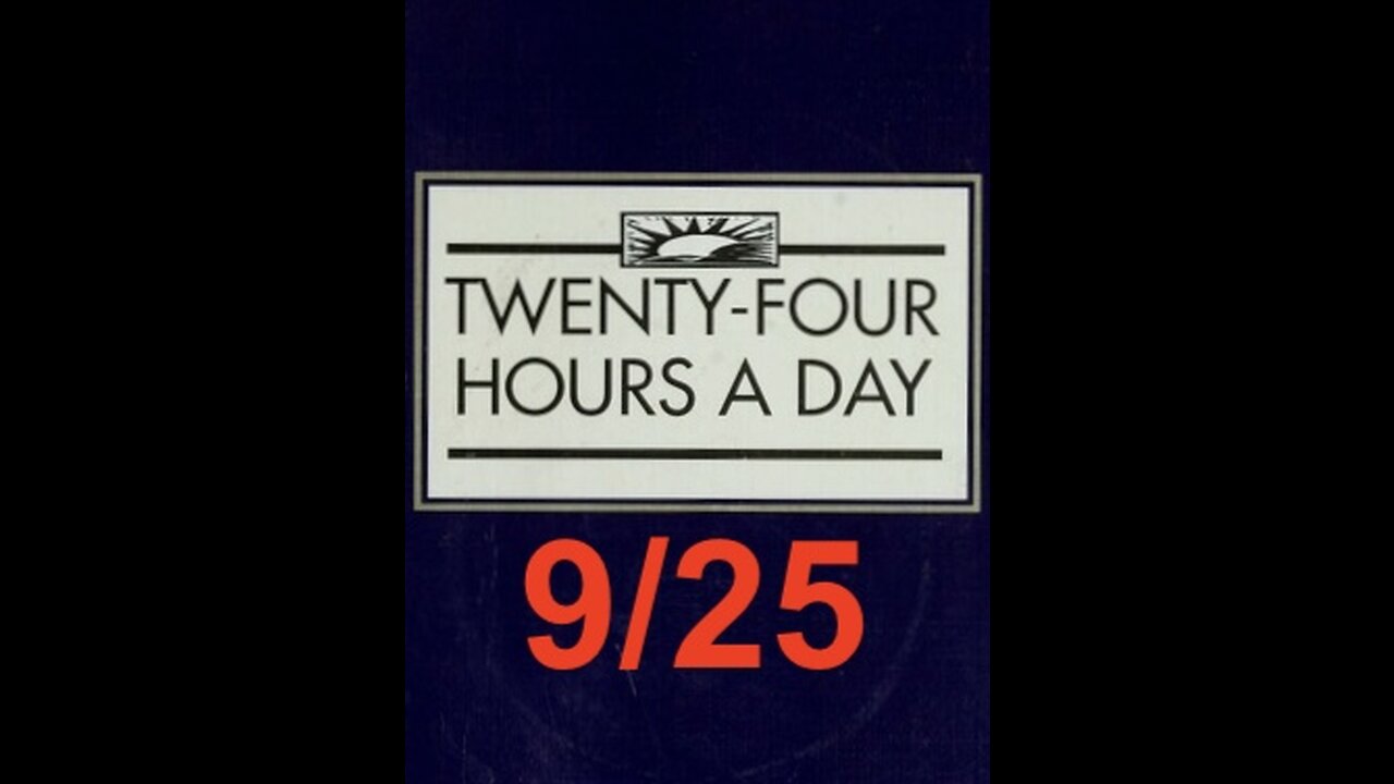 Twenty-Four Hours A Day Book Daily Reading – September 25 - A.A. - Serenity Prayer & Meditation