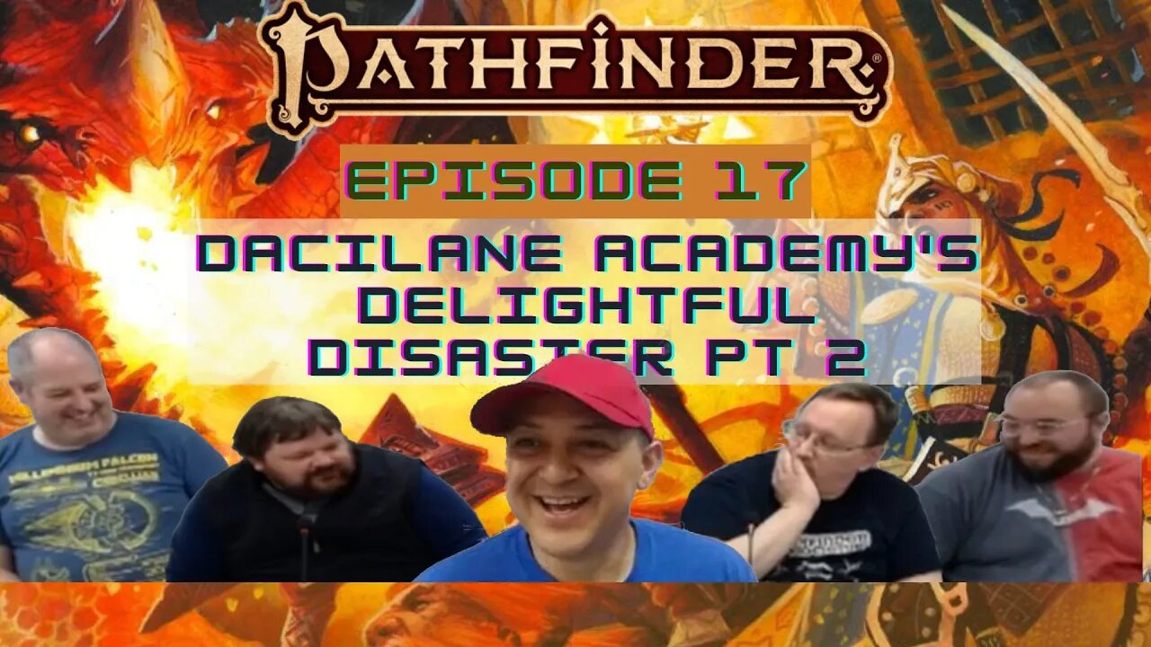 Pathfinder 2E Society Episode 17: Dacilane Academy's Delightful Disaster pt 2