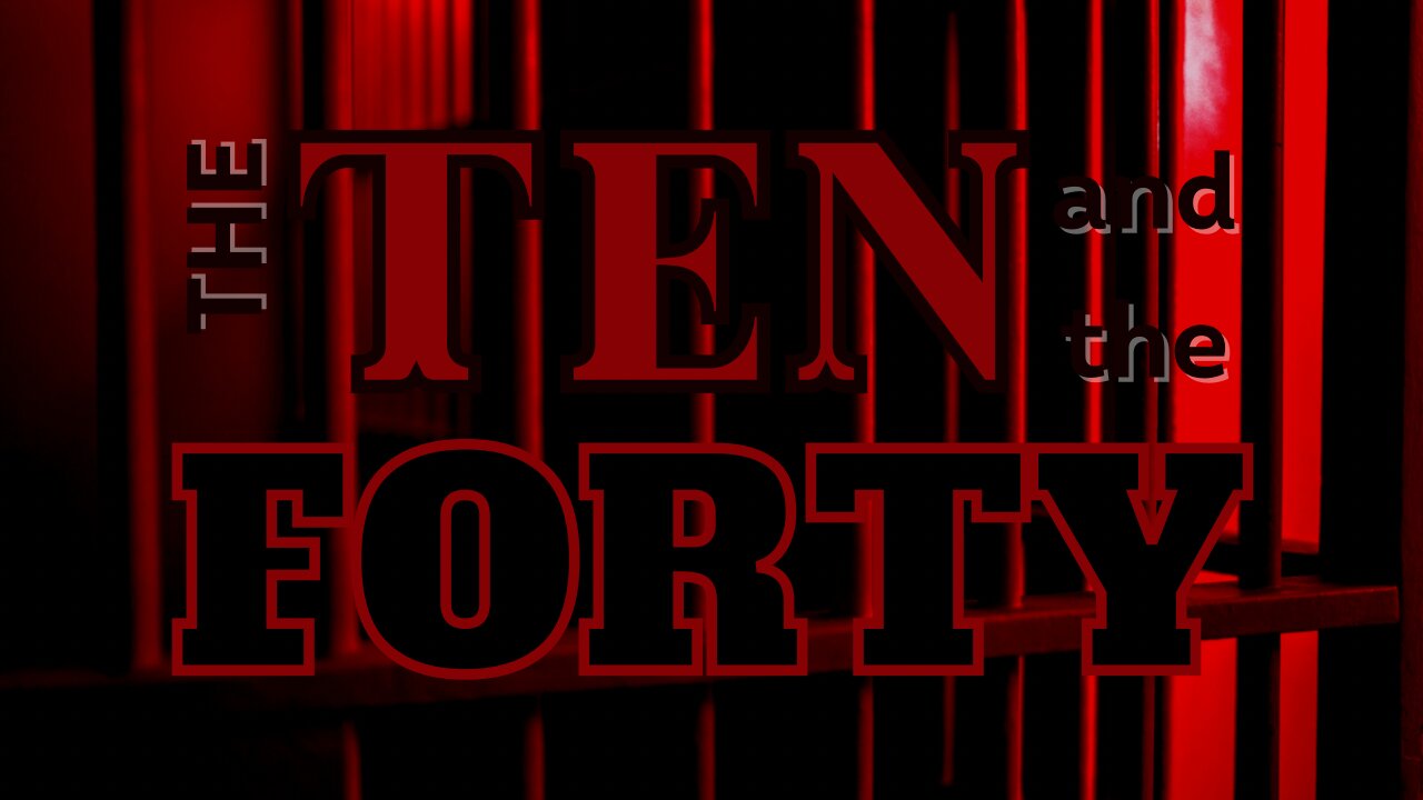 The Ten and the Forty