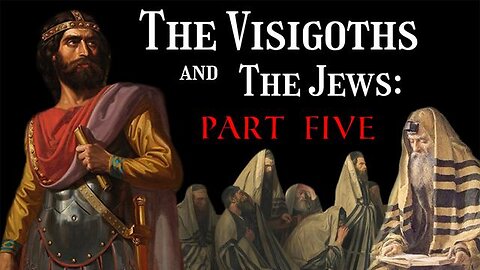 The Visigoths and The Jews (Part 5) - American Krogan