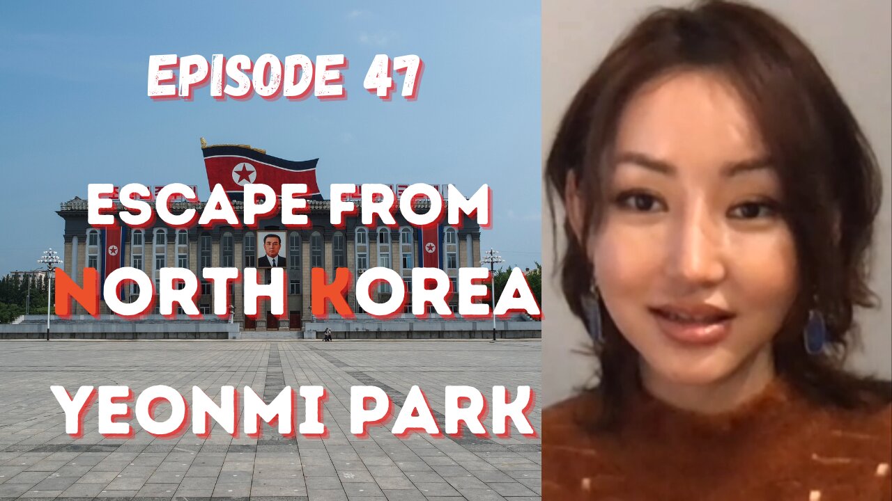 Escape From North Korea - Yeonmi Park - Episode 47