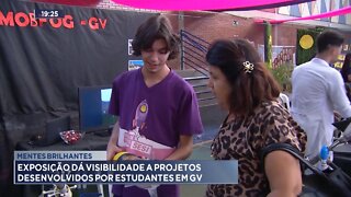 Mentes Brilhantes: Exposição dá Visibilidade a Projetos desenvolvidos por Estudantes em GV.