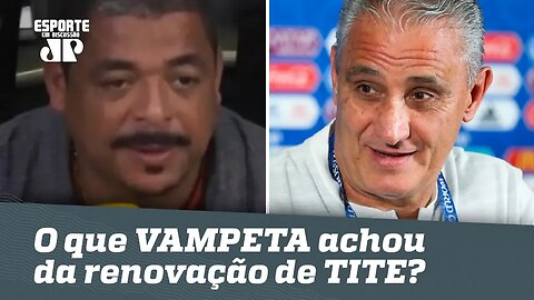 OLHA o que VAMPETA achou da renovação de Tite com a Seleção!