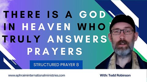 A God Who Truly Answers Prayers - Structured Prayer 8