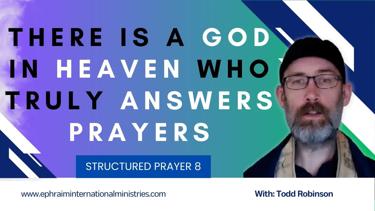 A God Who Truly Answers Prayers - Structured Prayer 8