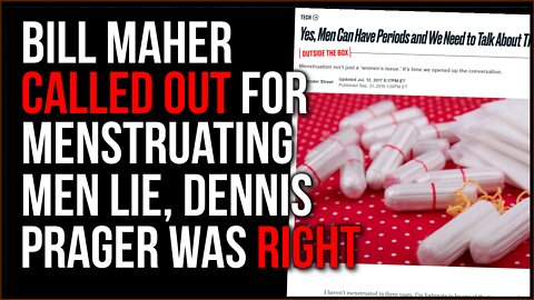 Bill Maher Called Out, Dennis Prager Addresses MENSTRUATING MEN Argument, He Was CORRECT