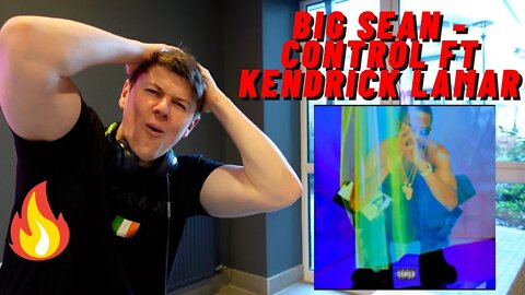 FIRST TIME LISTENING BIG SEAN - CONTROL FT KENDRICK LAMAR & JAY ELECTRONICA!((IRISH REACTION!!))