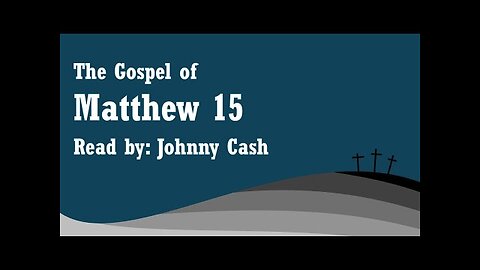 Matthew 15 - NKJV - Read by Johnny Cash