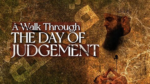 A Walk Through The Day of Judgement | Ustaadh Abu Ibraheem Hussnayn