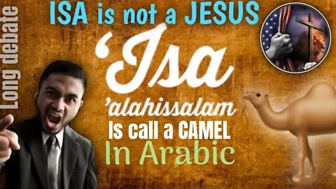 ISA is not Jesus, ISA is call camel - abdool debate Christian prince