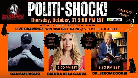 POLITI-SHOCK! LIVE W/ BIANCA DE LA GARZA & Dr. JEROME CORSI! ALSO, HARD HITTING TRUTH!!