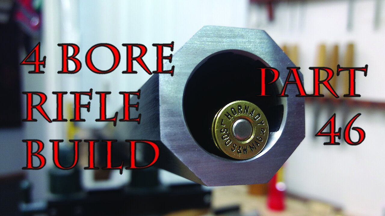 4 Bore RIfle Build - Part 46