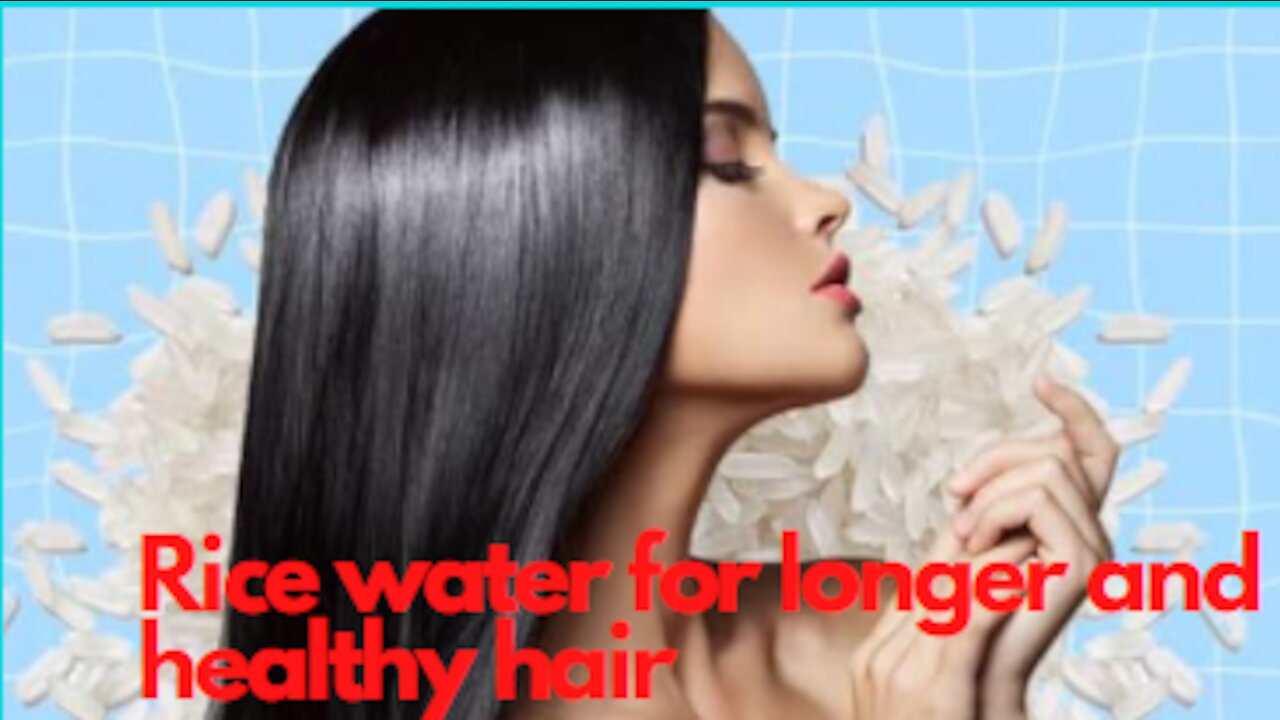 Rice water for longer and healthy hair