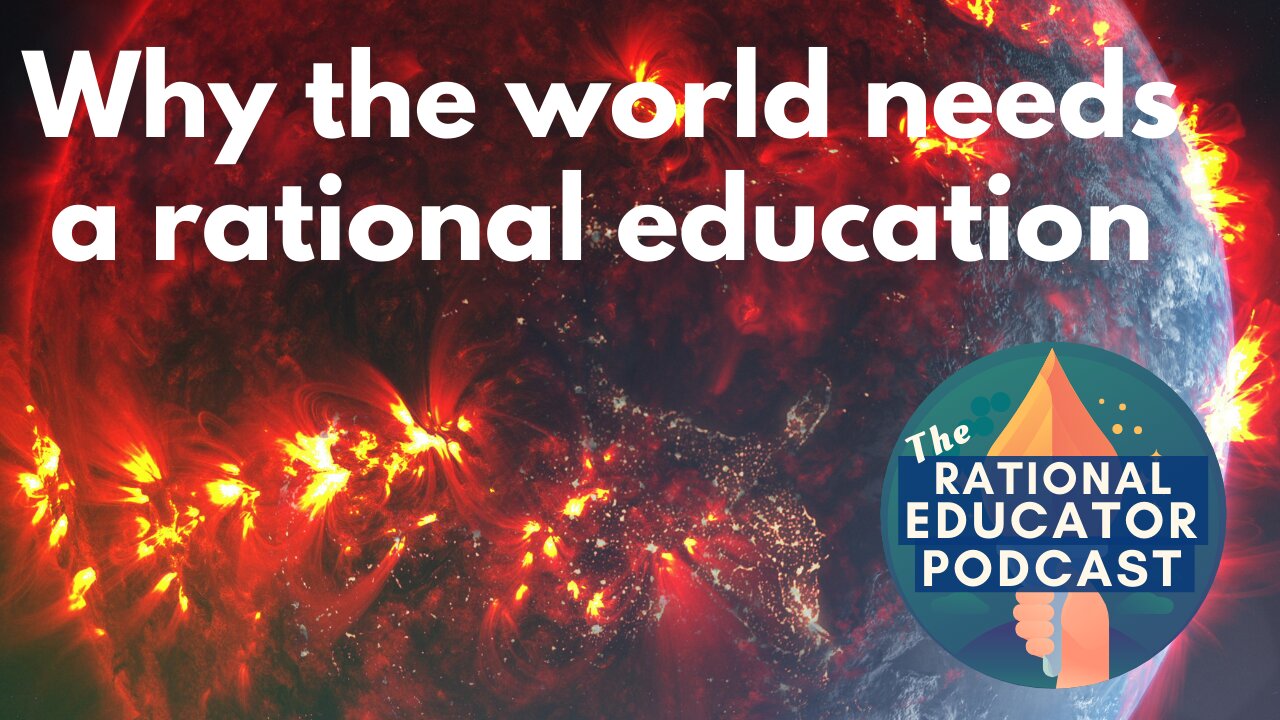Why the world desperately needs rational education