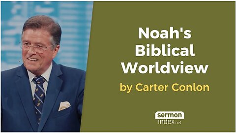 Noah's Biblical Worldview by Carter Conlon