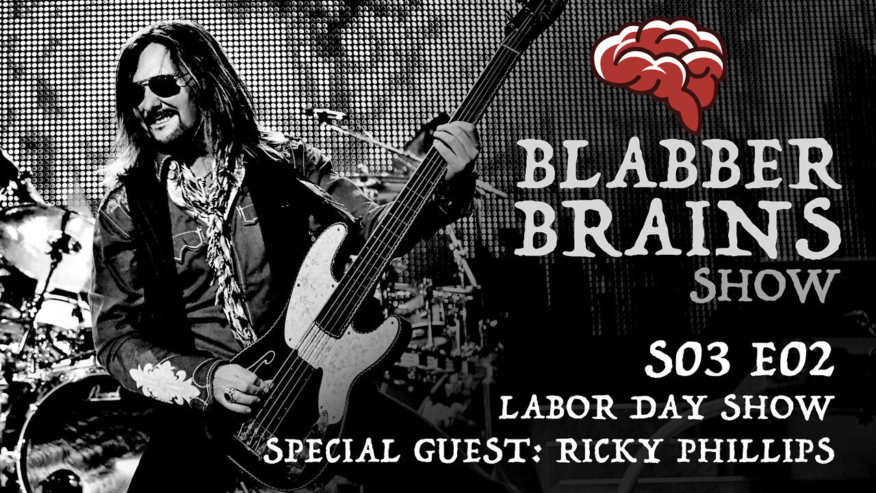 Blabber Brains Show - S03 E02 - Labor Day Show with Special Guest: Ricky Phillips