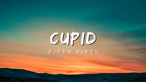 FIFTY_FIFTY_-_Cupid__Twin_Version___Lyrics_(256k).mp3