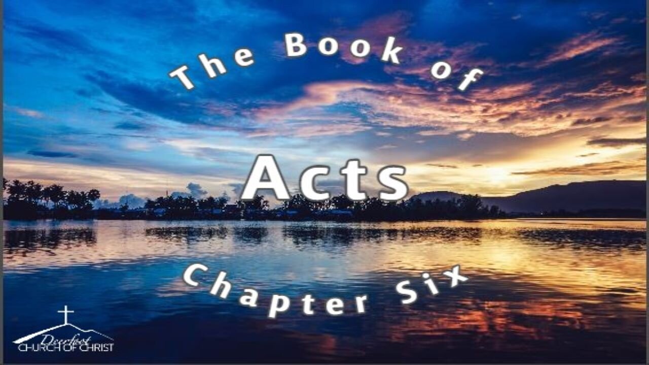 Acts Chapter 6 (2 of 2)