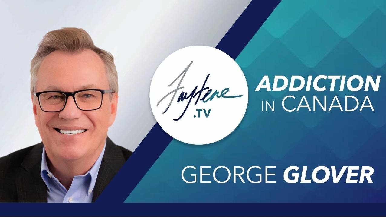 Addiction in Canada with George Glover