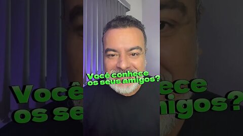 Você conhece os seus amigos?