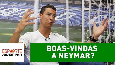 Bem-vindo? OLHA o que CR7 falou sobre NEYMAR no REAL!