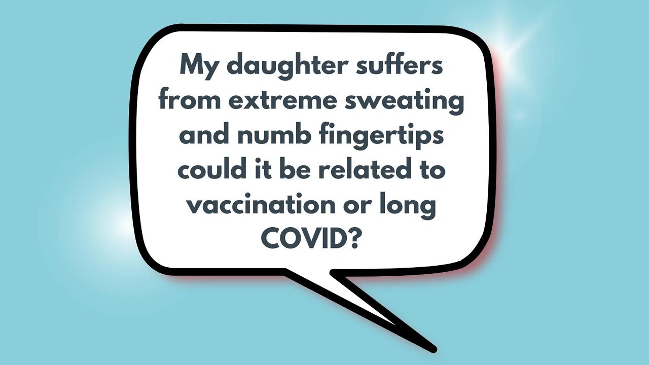 Can extreme sweating and numb fingertips be related to vaccination or long COVID? | Weekly Webinar Q&A (April 27, 2022)