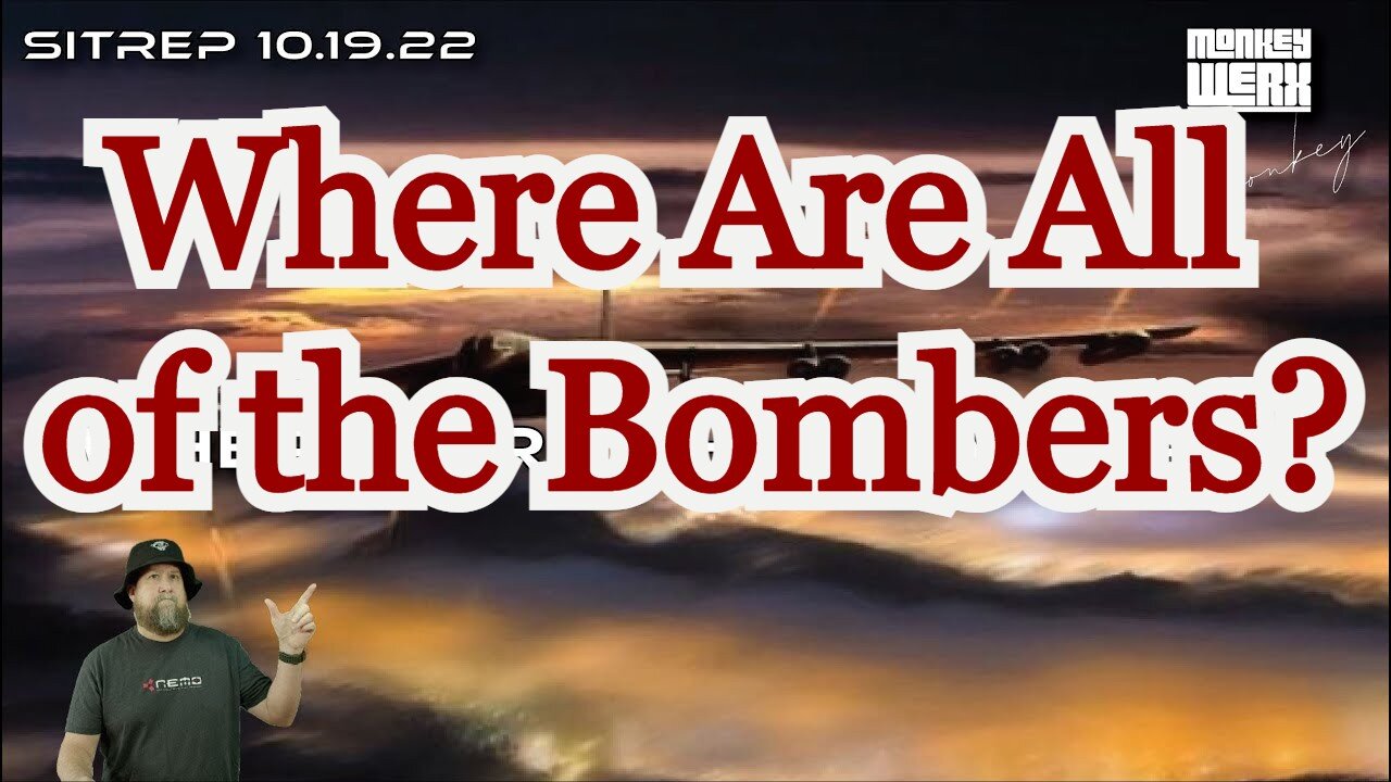 Monkey Werx SITREP 10.19.22 - Where Are All of the Bombers?