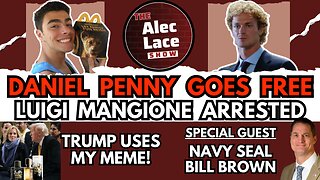 Guest: Navy SEAL Bill Brown | Daniel Penny Free | Luigi Mangione Caught | The Alec Lace Show