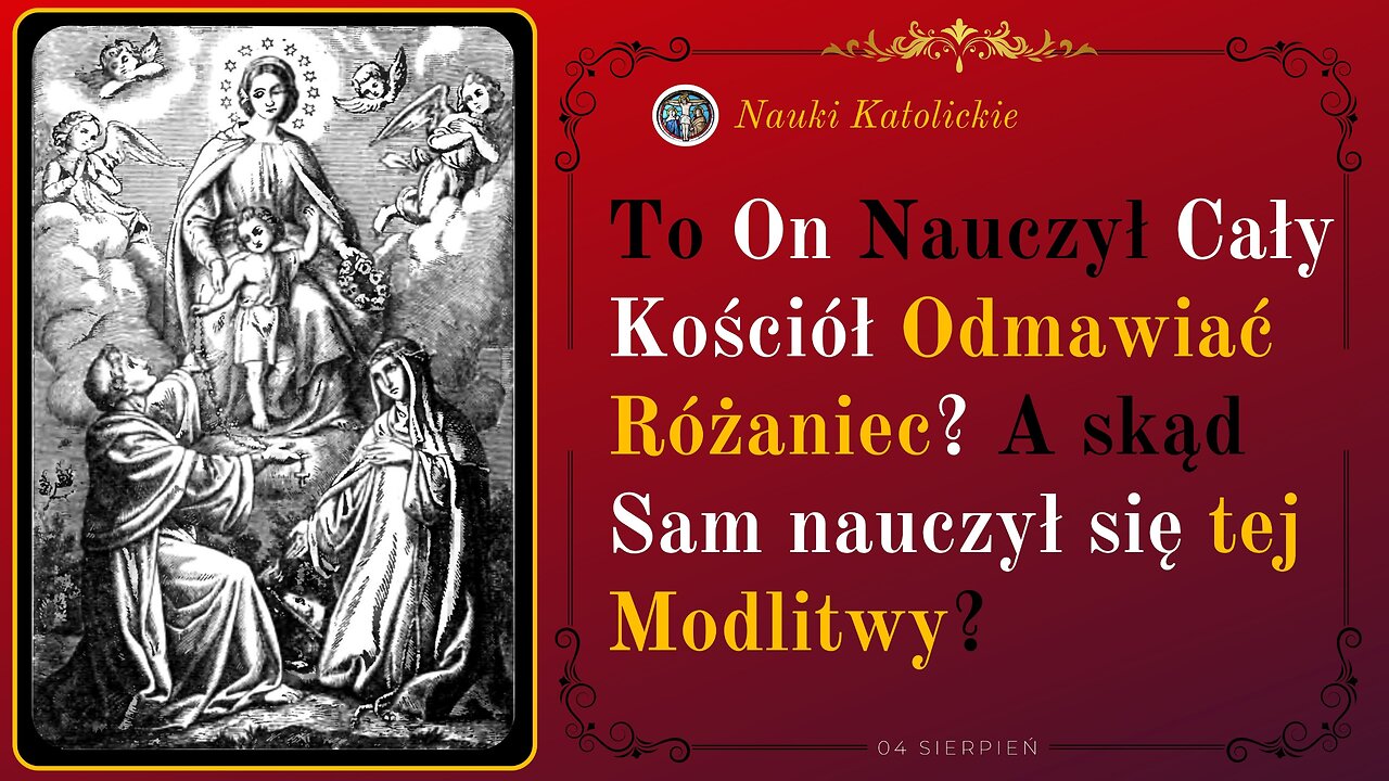 To On Nauczył Cały Kościół Odmawiać Różaniec? A skąd Sam nauczył się tej Modlitwy? | 04 Sierpień