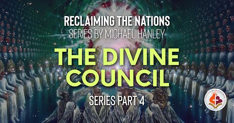 The Divine Council, Pt.4 - Reclaiming the Nations Series by Michael Hanley