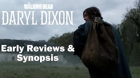 The Walking Dead Daryl Dixon Early REVIEWS - Episode Synopsis & Misleading Promo