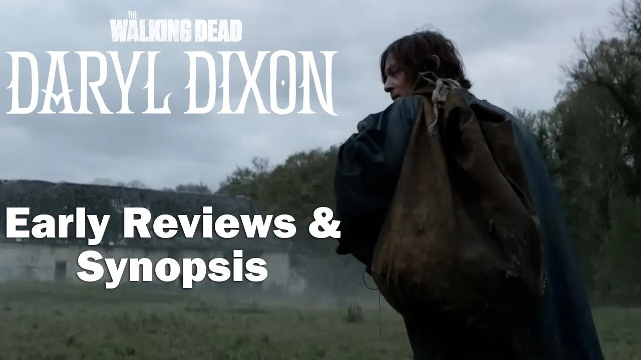 The Walking Dead Daryl Dixon Early REVIEWS - Episode Synopsis & Misleading Promo