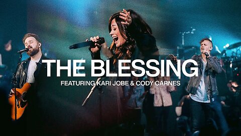 Kari Jobe & Cody Carnes - The Blessing