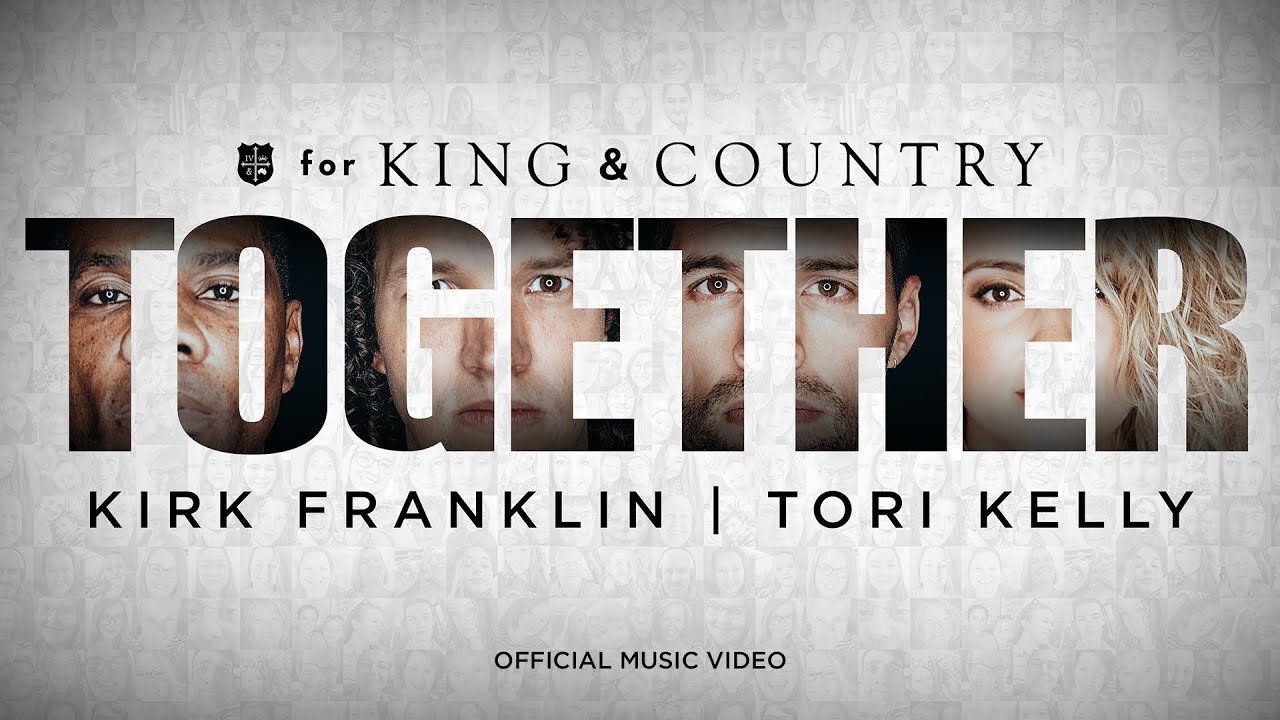 for KING + COUNTRY, Kirk Franklin & Tori Kelly - TOGETHER