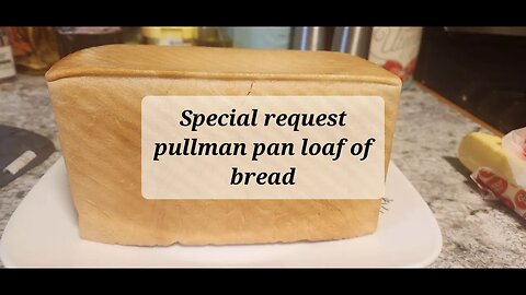 Special request Pullman pan bread