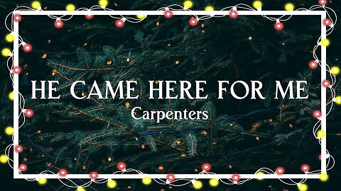 Carpenters - He Came Here For Me