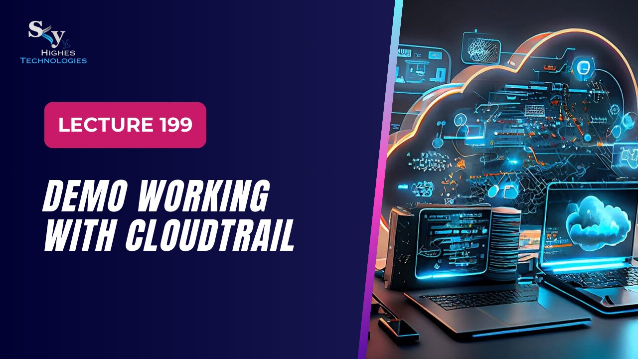 199. DEMO Working with CloudTrail | Skyhighes | Cloud Computing