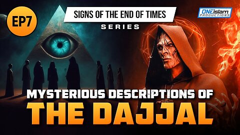 Mysterious Descriptions Of The Dajjal _ Ep 7 _ Signs of the End of Times Series